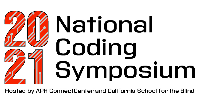 2021 National Coding Symposium - Hosted by APH ConnectCenter and California School for the Blind